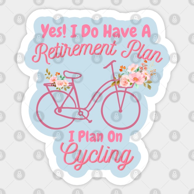 I Do Have A Retirement Plan, I Plan On Cycling Sticker by SimpleModern